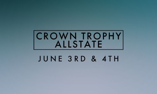 June 3rd&4th CROWN TROPHY ALLSTATE